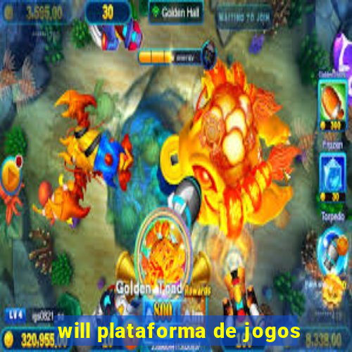 will plataforma de jogos